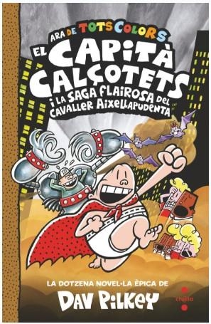 12. EL CAPITÀ CALÇOTETS I LA SAGA FLAIROSA DEL CAVALLER AIXELLAPUDENTA | 9788466158497 | PILKEY, DAV