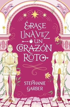 ERASE UNA VEZ UN CORAZON ROTO | 9788419130631 | GARBER, STEPHANIE