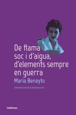 DE FLAMA SOC I D'AIGUA, D'ELEMENTS SEMPRE EN GUERRA | 9788419571588 | BENEYTO, MARIA