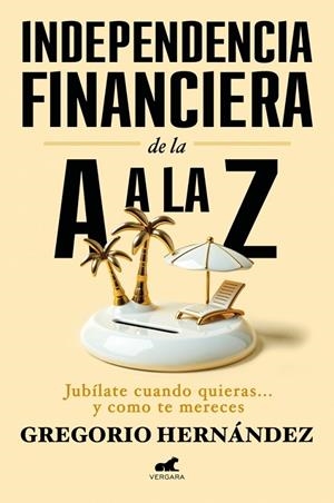 INDEPENDENCIA FINANCIERA DE LA A A LA Z | 9788410467002 | HERNÁNDEZ, GREGORIO