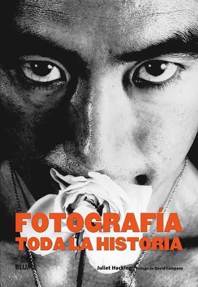 FOTOGRAFÍA. TODA LA HISTORIA | 9788498018592 | HACKING, JULIET