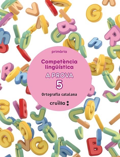COMPETÈNCIA LINGÜÍSTICA. A PROVA 5. ORTOGRAFÍA CATALANA. 6 PRIMÀRIA | 9788466159166 | CANONGE I BURGUES, MARGARIDA/COLOM I FARRÉ, ANTÒNIA