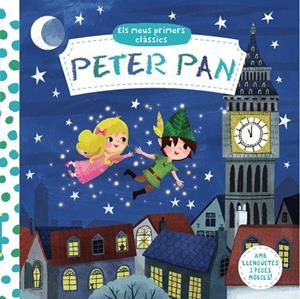 ELS MEUS PRIMERS CLÀSSICS. PETER PAN | 9788499068213 | VARIOS AUTORES