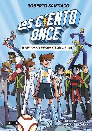 LOS CIENTO ONCE 1. EL PARTIDO MÁS IMPORTANTE DE SUS VIDAS | 9788408305811 | SANTIAGO, ROBERTO/SANTOS MOLINA, EDUARDO DE LOS