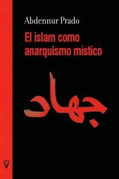 ISLAM COMO ANARQUISMO MÍSTICO, EL | 9788417870478 | ABDENNUR PRADO