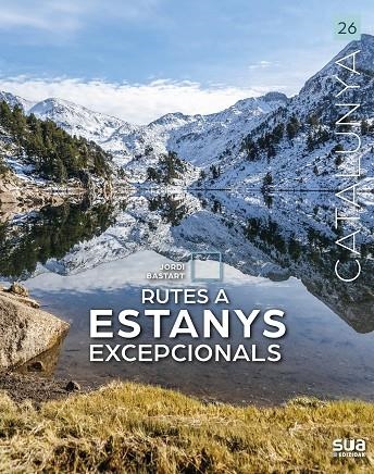 RUTES A ESTANYS EXCEPCIONALS | 9788482169385 | BASTART, JORDI