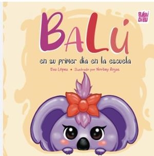 BALÚ EN SU PRIMER DÍA EN LA ESCUELA | 9788419454539 | LÓPEZ, EVA