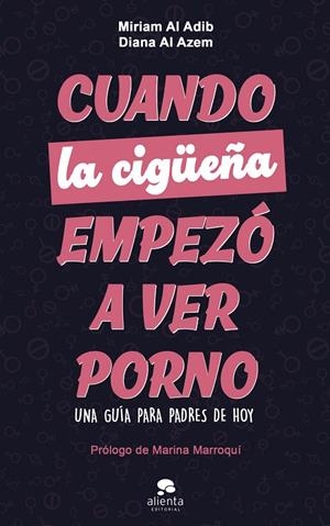 CUANDO LA CIGÜEÑA EMPEZÓ A VER PORNO | 9788413444406 | AL ADIB MENDIRI, MIRIAM/AL AZEM, DIANA