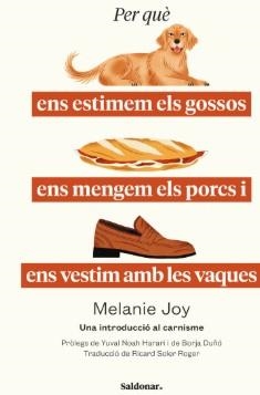 PER QUÈ ENS ESTIMEM ELS GOSSOS, ENS MENGEM ELS PORCS I ENS VESTIM AMB LES VAQUES | 9788419571663 | JOY, MELANIE