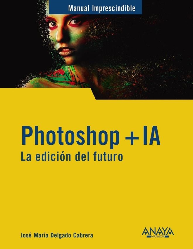 PHOTOSHOP + IA. LA EDICIÓN DEL FUTURO | 9788441551770 | DELGADO, JOSE MARÍA