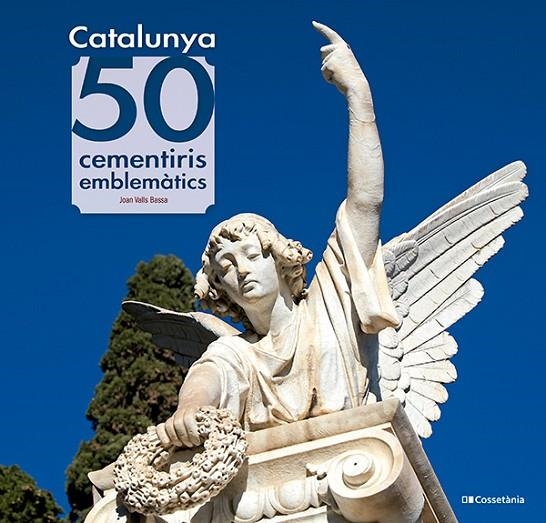 CATALUNYA: 50 CEMENTIRIS EMBLEMÀTICS | 9788413565187 | VALLS BASSA, JOAN