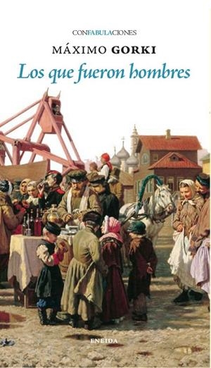 QUE FUERON HOMBRES, LOS | 9788417726881 | GORKI, MAXIMO