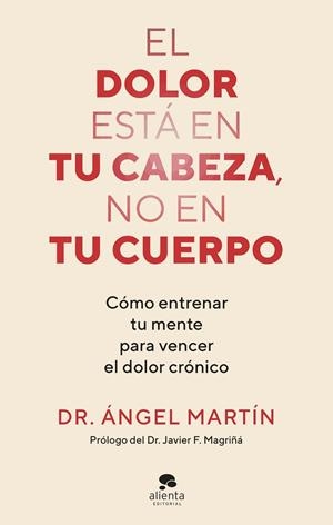 EL DOLOR ESTÁ EN TU CABEZA, NO EN TU CUERPO | 9788413444581 | MARTÍN, ÁNGEL