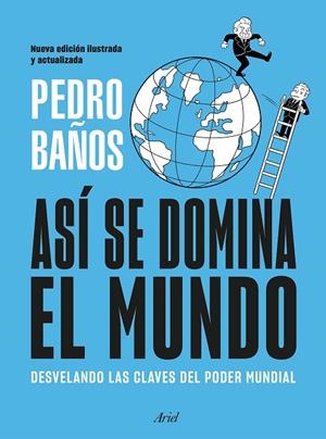ASÍ SE DOMINA EL MUNDO. NUEVA EDICIÓN ILUSTRADA | 9788434439757 | BAÑOS, PEDRO