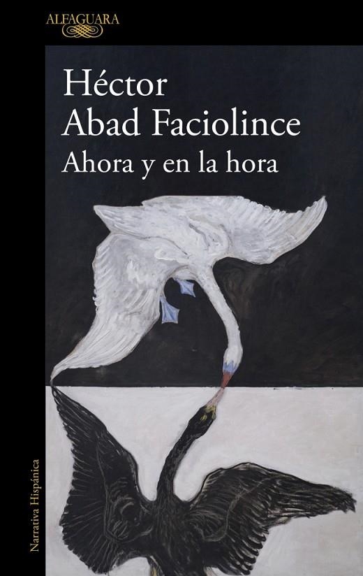 AHORA Y EN LA HORA | 9788410496316 | ABAD FACIOLINCE, HÉCTOR