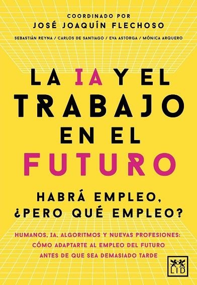 LA IA Y EL TRABAJO EN EL FUTURO | 9788410221666 | JOSÉ JOAQUÍN FLECHOSO (COORD.)/CARLOS ALBERTO DE SANTIAGO GILA/EVA ASTORGA VICTORIA/MÓNICA ARQUERO C