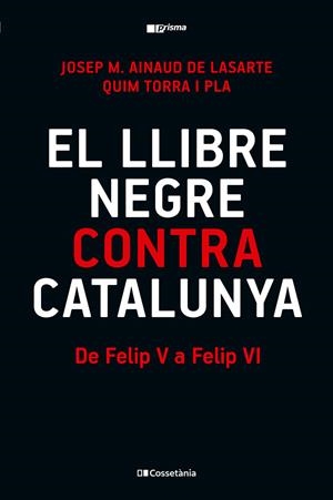 EL LLIBRE NEGRE CONTRA CATALUNYA | 9788413565309 | TORRA I PLA, QUIM/AINAUD DE LASARTE, JOSEP M.