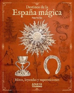 DESTINOS DE LA ESPAÑA MÁGICA | 9788491586708 | PAZ SAZ, PEPO