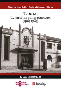 TRINITAT. LA PRESÓ DE DONES IGNORADA (1963-1983) | 9788439399926 | LORENZO RUBIO, CÉSAR/FALGUERAS I MARSAL, CARLOTA