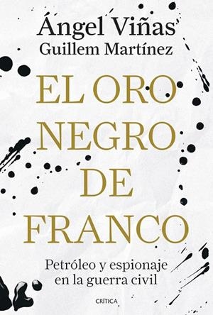 EL ORO NEGRO DE FRANCO | 9788491998181 | VIÑAS, ÁNGEL/MARTÍNEZ MOLINOS, GUILLEM