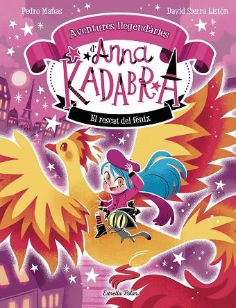 ANNA KADABRA. AVENTURES LLEGENDÀRIES 4. EL RESCAT DEL FÈNIX | 9791387903060 | PEDRO MAÑAS/SIERRA LISTÓN, DAVID