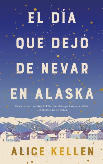 EL DÍA QUE DEJÓ DE NEVAR EN ALASKA (B4P TAPA DURA) | 9788419130839 | KELLEN, ALICE
