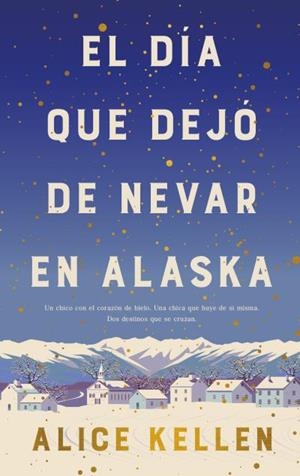 EL DÍA QUE DEJÓ DE NEVAR EN ALASKA (B4P TAPA DURA) | 9788419130839 | KELLEN, ALICE