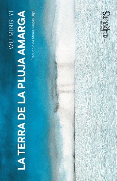 LA TERRA DE LA PLUJA AMARGA | 9788412980356 | WU MING-YI