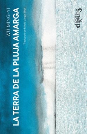 LA TERRA DE LA PLUJA AMARGA | 9788412980356 | WU MING-YI