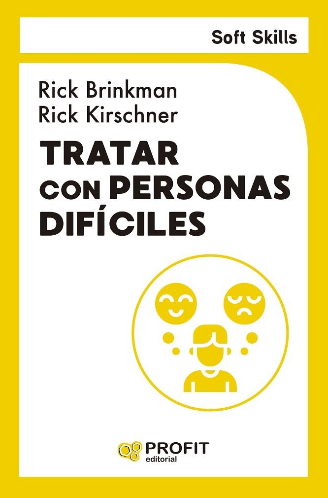TRATAR CON PERSONAS DIFICILES. SOFT SKILLS | 9791387796099 | BRINKMAN, RICK/KIRSCHNER, RICK