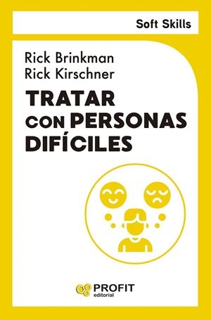 TRATAR CON PERSONAS DIFICILES. SOFT SKILLS | 9791387796099 | BRINKMAN, RICK/KIRSCHNER, RICK