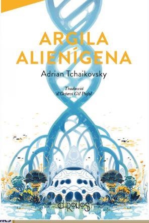 ARGILA ALIENÍGENA | 9788412980363 | TCHAIKOVSKY, ADRIAN