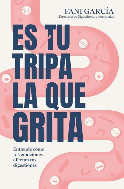 ES TU TRIPA LA QUE GRITA | 9788419130938 | GARCÍA, FANI