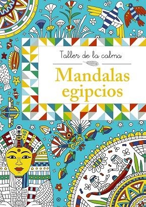 TALLER DE LA CALMA. MANDALAS EGIPCIOS | 9788469604588 | VARIOS AUTORES