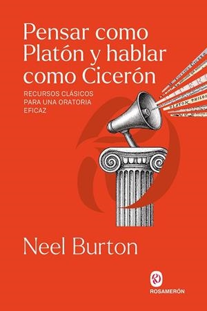 PENSAR COMO PLATÓN Y HABLAR COMO CICERÓN | 9791399075748 | BURTON, NEEL