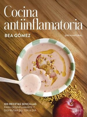 COCINA ANTIINFLAMATORIA | 9788408313625 | BEA GÓMEZ @BEALNATURAL_