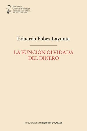 LA FUNCIÓN OLVIDADA DEL DINERO | 9788497178662 | POBES LAYUNTA, EDUARDO