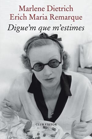 DIGUE'M QUE M'ESTIMES | 9788473294898 | REMARQUE, ERICH MARIA/DIETRICH, MARLENE