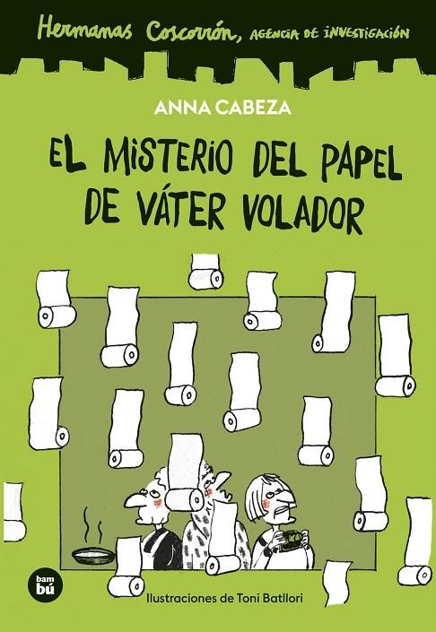 HERMANAS COSCORRÓN. AGENCIA DE INVESTIGACIÓN. EL MISTERIO DEL PAPEL DE VÁTER VOL | 9788410860278 | CABEZA, ANNA