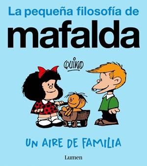 UN AIRE DE FAMILIA (LA PEQUEÑA FILOSOFÍA DE MAFALDA) | 9788426432995 | QUINO