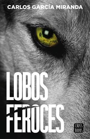 LOBOS FEROCES | 9788408304227 | GARCÍA MIRANDA, CARLOS