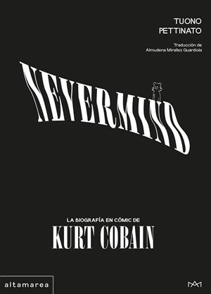 NEVERMIND: LA BIOGRAFÍA EN CÓMIC DE KURT COBAIN | 9788410435582 | PETTINATO, TUONO