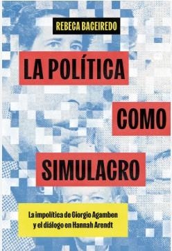 LA POLÍTICA COMO SIMULACRO | 9788412977639 | BACEIREDO, REBECA