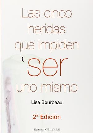 LAS CINCO HERIDAS QUE IMPIDEN SER UNO MISMO | 9788494182693 | BOURBEAU, LISE