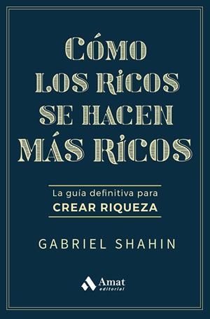 CÓMO LOS RICOS SE HACEN MÁS RICOS | 9788410451582 | SHAHIN, GABRIEL