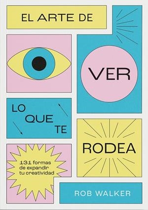 EL ARTE DE VER LO QUE TE RODEA | 9788412827798 | WALKER, ROB