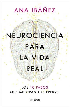 NEUROCIENCIA PARA LA VIDA REAL | 9788408317210 | IBÁÑEZ, ANA