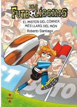 ELS FUTBOLÍSSIMS 29. EL MISTERI DEL CÓRNER MÉS LLARG DEL MÓN | 9788466160339 | SANTIAGO, ROBERTO