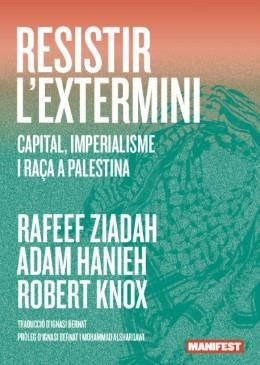RESISTIR L'EXTERMINI | 9791387872847 | HANIEH, ADAM / KNOX, ROBERT / ZIADAH, RAF / , AA.VV.