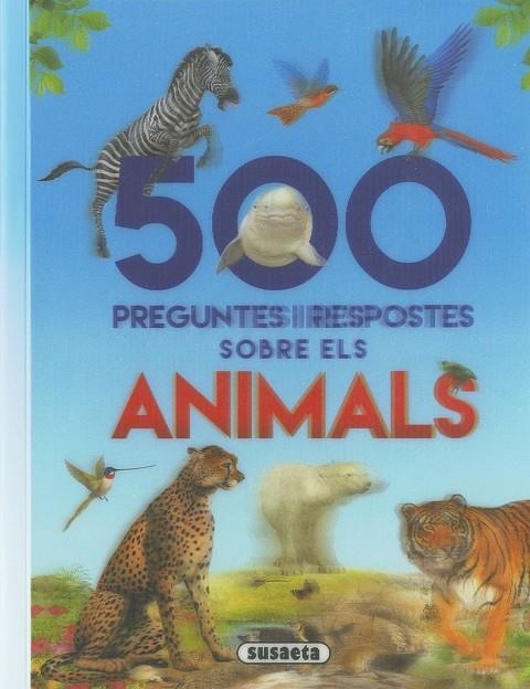 500 PREGUNTES I RESPOSTES SOBRE ELS ANIMALS | 9788467768282 | SUSAETA, EQUIP